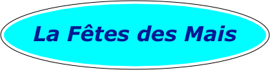 
La Fêtes des Mais